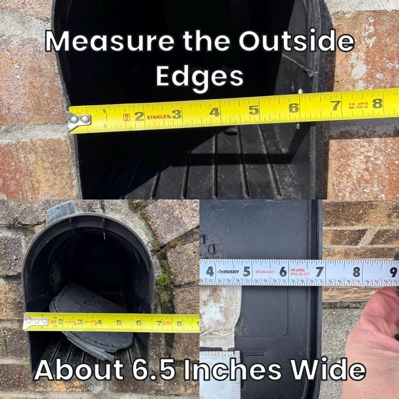 Measuring the outside edges of a Design 2 mailbox, about 6.5 inches wide